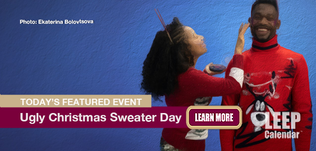 No Image found . This Image is about the event Ugly Christmas Sweater Day, Ntl.: December 19. Click on the event name to see the event detail.