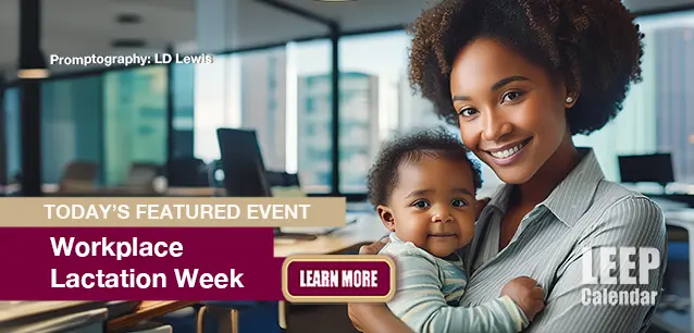 No Image found . This Image is about the event Workplace Lactation Week: September 1-7. Click on the event name to see the event detail.