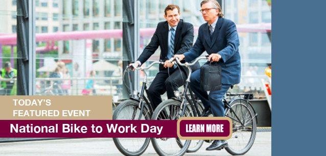 No Image found . This Image is about the event Bike to Work Day, Ntl.: May 16 (est). Click on the event name to see the event detail.