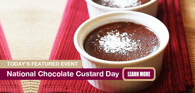 No Image found . This Image is about the event Chocolate Custard Day, Ntl.: May 3. Click on the event name to see the event detail.