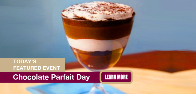 No Image found . This Image is about the event Chocolate Parfait Day, Ntl.: May 1. Click on the event name to see the event detail.
