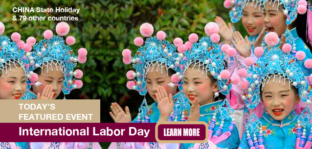 No Image found . This Image is about the event Labor Day/Worker's Day International (CN): May 1. Click on the event name to see the event detail.