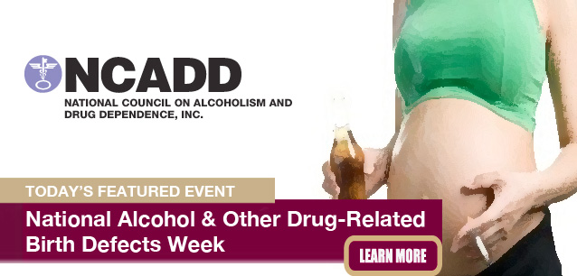 No Image found . This Image is about the event Alcohol and Other Drug-Related Birth Defects Week, Ntl.: May 11-17. Click on the event name to see the event detail.