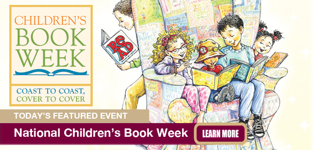 No Image found . This Image is about the event Children's Book Week: May 5-11* (est). Click on the event name to see the event detail.