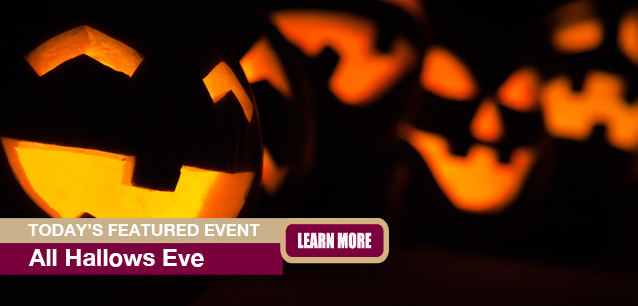 No Image found . This Image is about the event All Hallows Eve: October 30. Click on the event name to see the event detail.