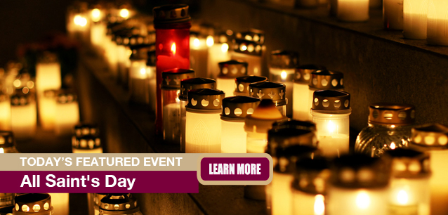 No Image found . This Image is about the event All Saints' Day: November 1. Click on the event name to see the event detail.