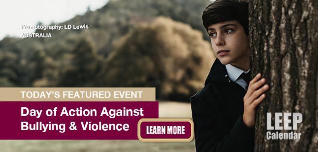 No Image found . This Image is about the event Bullying and Violence, Day of Action Against (AU): August 15 (est). Click on the event name to see the event detail.