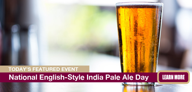 No Image found . This Image is about the event English-Style India Pale Ale Day, Ntl.: August 7. Click on the event name to see the event detail.