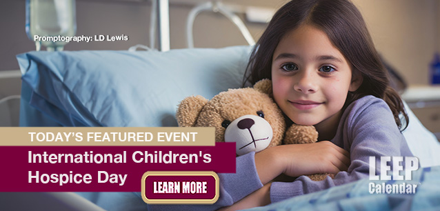 No Image found . This Image is about the event Children's Hospice Day, Intl.: May 16. Click on the event name to see the event detail.