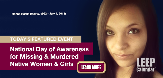 No Image found . This Image is about the event Missing and Murdered Native Women and Girls, National Day of Awareness for (1992): May 5. Click on the event name to see the event detail.