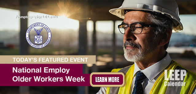No Image found . This Image is about the event Employ Older Workers Week, Ntl.: September 21-27. Click on the event name to see the event detail.