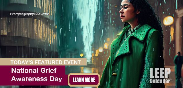 No Image found . This Image is about the event Grief Awareness Day, Ntl.: August 30. Click on the event name to see the event detail.