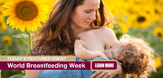 No Image found . This Image is about the event Breastfeeding Week, World: August 1-7. Click on the event name to see the event detail.