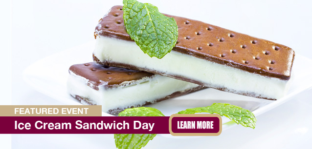 No Image found . This Image is about the event Ice Cream Sandwich Day, Ntl.: August 2. Click on the event name to see the event detail.